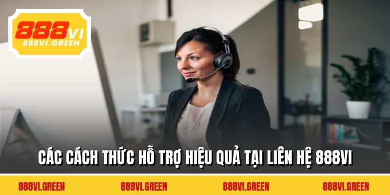 Các cách thức hỗ trợ hiệu quả tại liên hệ 888VI