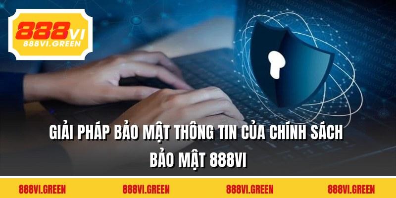 Giải pháp bảo mật thông tin của chính sách bảo mật 888VI